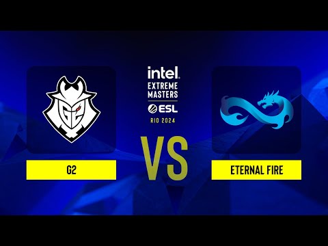 G2 vs. Eternal Fire - IEM Rio 2024 - Group B