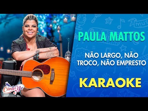 Paula Mattos - Não largo, não troco, não empresto (Cante Junto) | Canto Yo