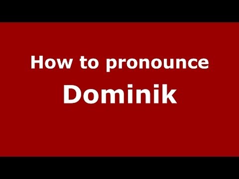 How to pronounce Dominik