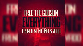 Fred The Godson - Everything [Ft Vado & French Montana] *1080HD*