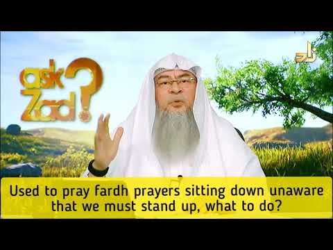 Used to pray Fard prayers sitting down unaware that we must stand up, what to do now Assim al hakeem
