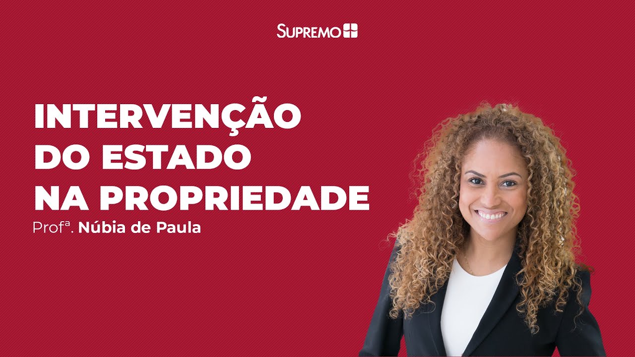 Intervenção do Estado na Propriedade - Direito Administrativo - Profª. Núbia de Paula