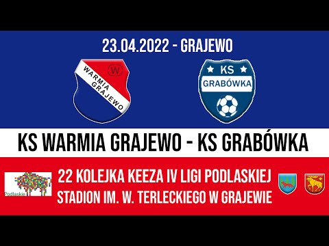 23.04.2022 IV LIGA PODLASKA (22 kolejka) WARMIA Grajewo - KS Grabówka