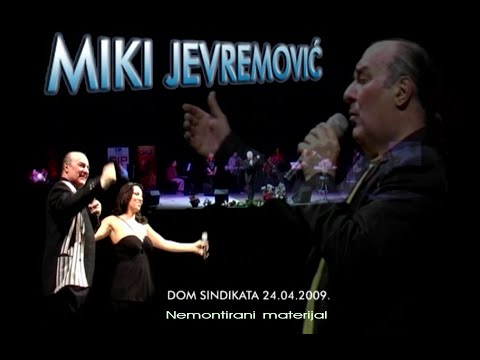Miki Jevremovic   Koncert u Domu sindikata 24. 04. 2009.