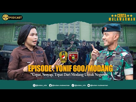 MULAWARMAN PODCAST || YONIF 600/ MODANG UNTUK NEGERI, "CEPAT, SENYAP, TEPAT!"