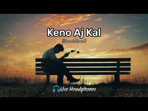 Keno Aaj Kal😏🌼 || Bengali Song || Jeet Ganguly🎙️|| Josh || Bengali Lo-fi Song || Songs of Lofi