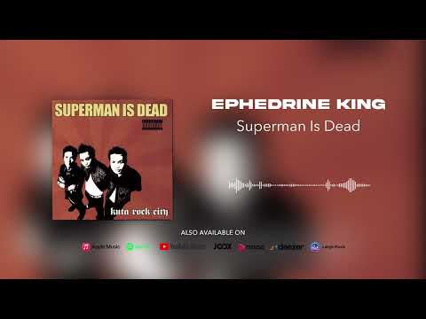Ephedrine King - Superman Is Dead
