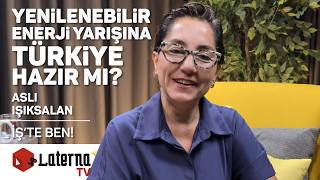 Yenilenebilir Enerji Yarışına Türkiye Hazır mı? / İş'te Ben! - Aslı Iş