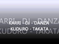 KARRI - DJ - DANZA KUDURO - TAKATA.wmv ...