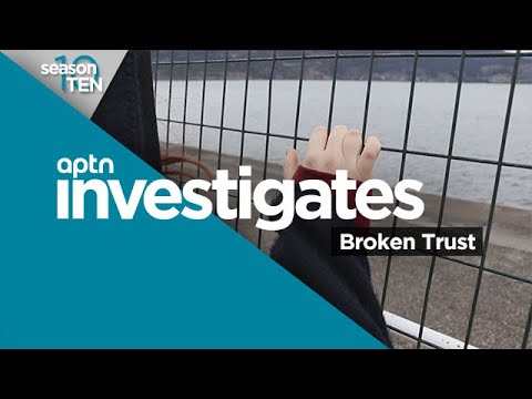 Broken Trust | APTN Investigates