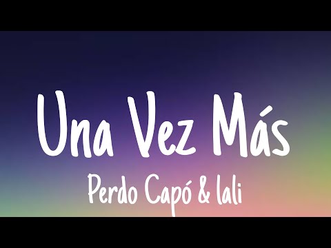 Pedro Capó, Lali - Una Vez Más (lyrics/letra)