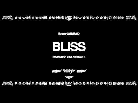 Bliss (Prod. By Erick Arc Elliott) | BetterOffDEAD