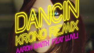 Dancin&#39; (Krono Remix) -  Aaron Smith (Feat. Luvli) Radio Edit