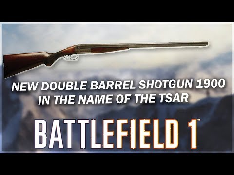 NEW DOUBLE BARREL SHOTGUN MODEL 1900 - Battlefield 1 | BF1 In The Name Of The Tsar New Assault Gun