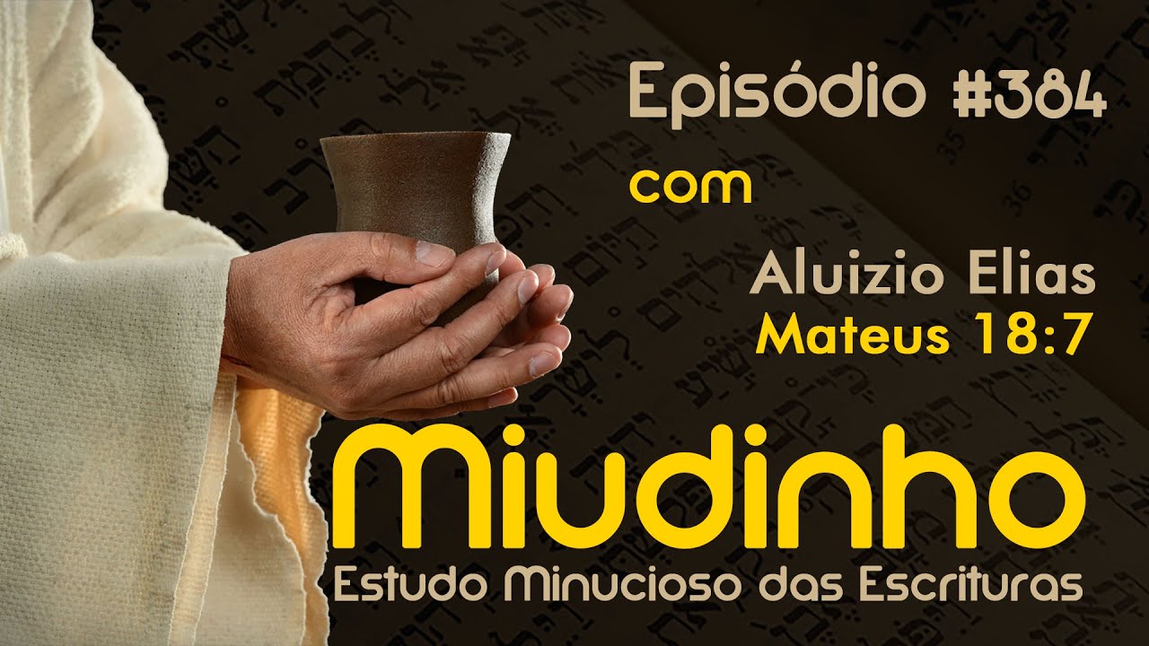 #384 - Miudinho - Mateus 18:7 {Aluizio Elias}
