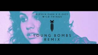 Alessia Cara X G-Eazy - Wild Things (Young Bombs Remix)