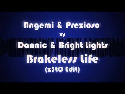 Angemi & Prezioso vs. Dannic & Bright Lights - Brakeless Life (z3tO Edit)