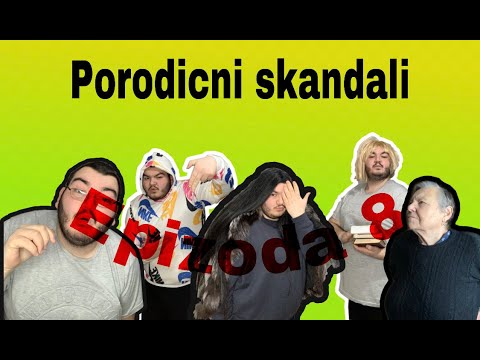 PORODICNI SKANDALI - epizoda 8