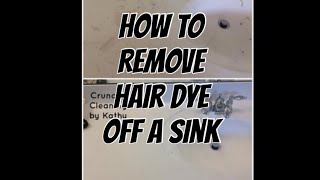 How to remove hair dye off a bathroom sink