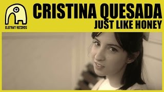 CRISTINA QUESADA - Just Like Honey [Official]