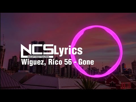 Wiguez, Rico 56 - Gone [NCS Release] + [lyrics] NCS (nocopyrightsounds)