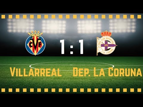 Villarreal 1-1 Dep  La Coruna  |  07/01/2018
