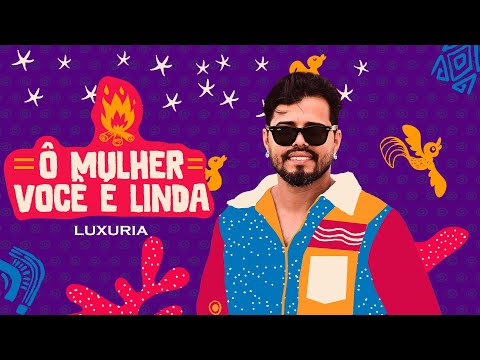 Luxúria - Ô mulher você é linda (EP chuva de licor)