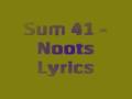 Sum 41 - Noots Lyrics
