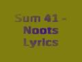 Sum 41 - Noots Lyrics 