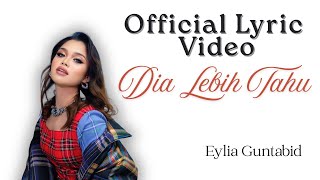 Download lagu Eylia Guntabid - Dia Lebih Tahu mp3