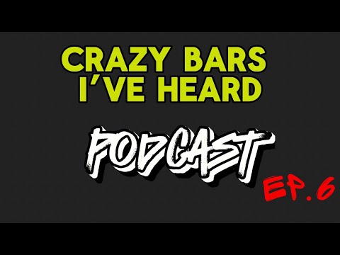 Crazy Bars I’ve Heard Podcast Ep.6