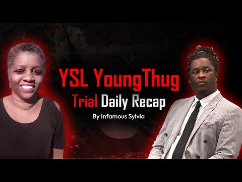 YsL YoungThug Trial Recap by Infamous Sylvia from inside the court room