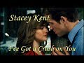 Stacey Kent - I've Got a Crush on You