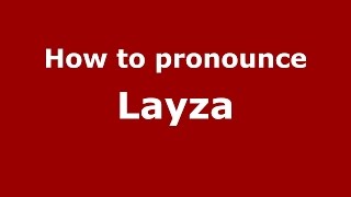 How to pronounce Layza