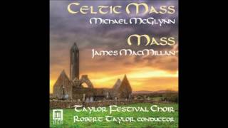 Taylor Festival Choir: McGlynn Celtic Mass and MacMillan Mass Excerpts