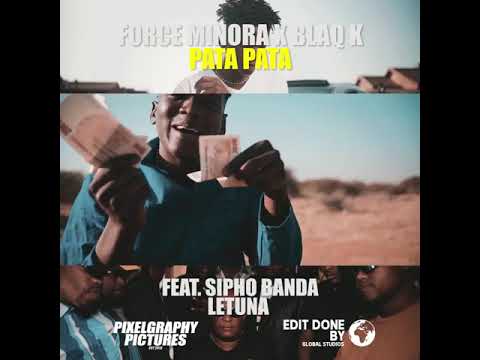 Force minora x BlaQ k ft sipho banda & Letuna- Pata pata