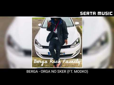 BERGA - ORGA NO SKER (FT. MODKO)