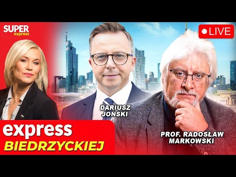 🔴 EXPRESS BIEDRZYCKIEJ | DARIUSZ JOŃSKI, PROF. RADOSŁAW MARKOWSKI [NA ŻYWO]