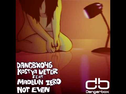 Kostya Veter feat Madelin Zero - Not Even (Original Mix) PREVIEW