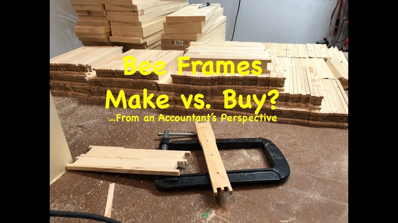 Building Bee Frames - Make vs. Buy - From an Accountant's Perspective
