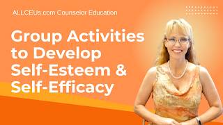Group Activities for Developing Self Esteem and Empowerment