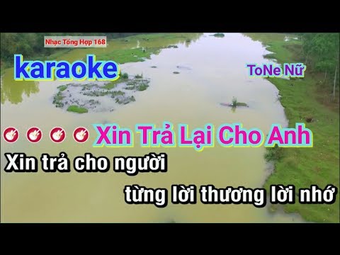 karaoke Xin Trả Lại Cho Anh -Beat Chuẩn-ToNe Nữ