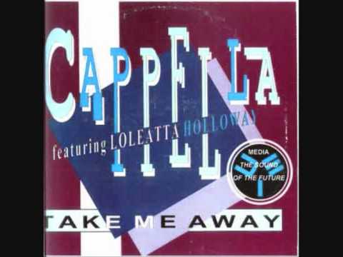 Cappella-Take Me Away(Feat loleatta holloway)