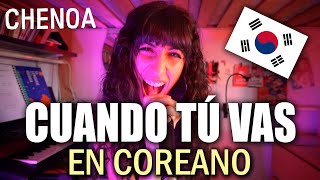 CUANDO TÚ VAS (CHENOA) en COREANO 🇰🇷 | Lucy Paradise
