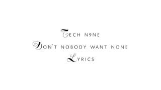 Tech N9ne don&#39;t nobody want none lyrics