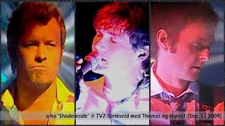 a-ha - Shadowside [TV2 &#39;Senkveld&#39; / Sep. 11, 2009]