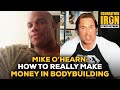 Mike O’Hearn: How To Really Make Money In Bodybuilding