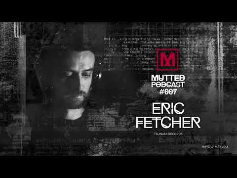 MUTTED PODCAST #007 - ERIC FETCHER