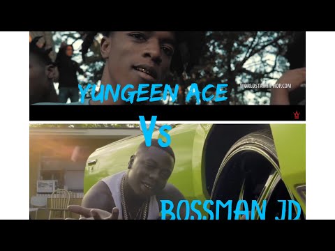 YUNGEEN ACE VS. BOSSMAN JD!!!