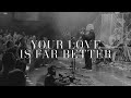 Your Love is Far Better